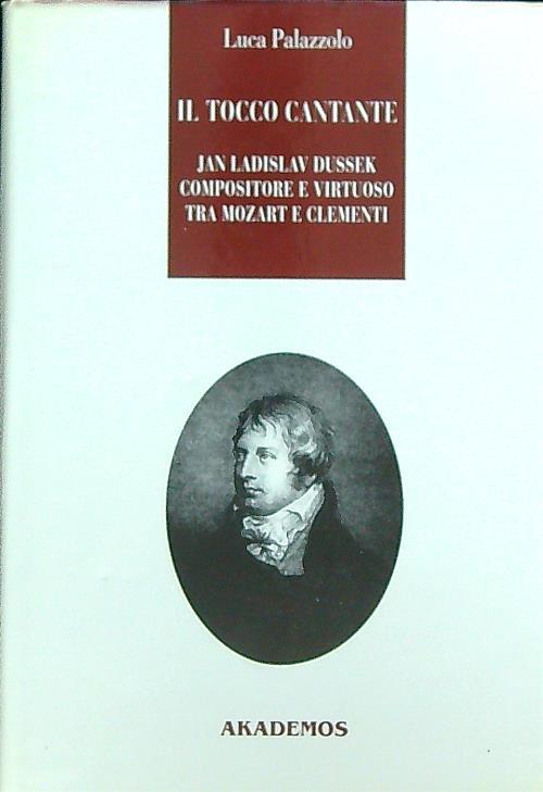 Il tocco cantante. Jan Ladislav Dussek pianista e compositore - Luca Palazzolo - copertina