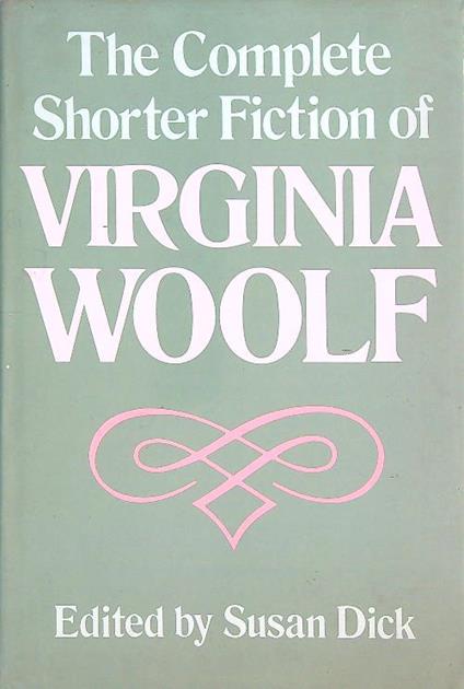 The Complete Shorter Fiction of Virginia Woolf - Susan Dick - copertina