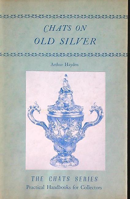 Chats on old silver - Arthur Hayden - copertina