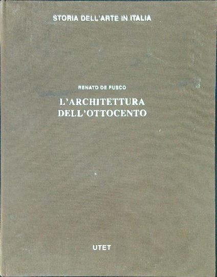 L' architettura dell'Ottocento - Renato De Fusco - copertina