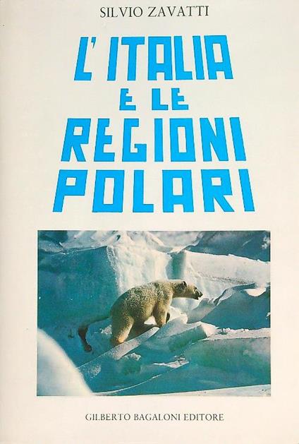 L' Italia e le regioni polari - Silvio Zavatti - copertina