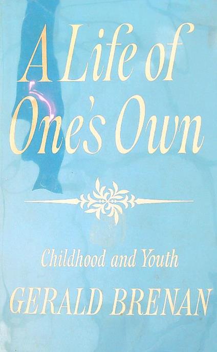A Life of Onès Own: Childhood and Youth - Gerald Brenan - copertina