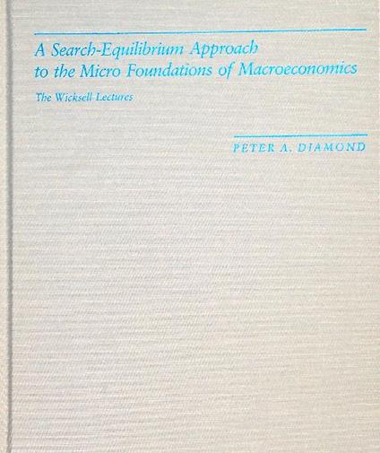 A Search-equilibrium Approach to the Micro Foundations of Macroeconomics - Peter Diamond - copertina