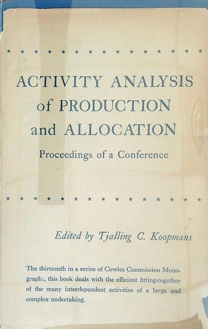 Activity Analysis of Production and Allocation: Proceedings of a Conference - Koopmans Tjalling - copertina