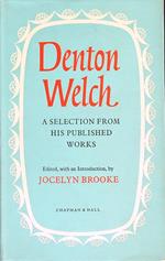 Denton Welch. A Selection from his Published Works