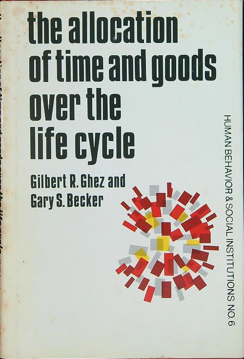 The allocation of time and goods over the life cycle - G.R. Ghex - copertina