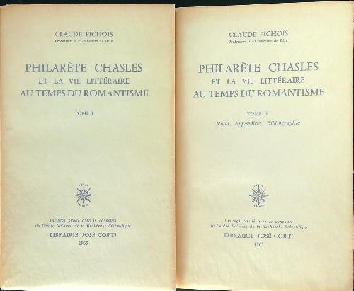 Philarete Chasles et la vie litteraire au temps du romantisme 2 vv - Claude Pichois - copertina