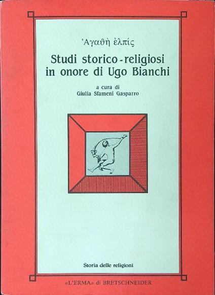 Agathè elpis Studi storico-religiosi in onore di Ugo Bianchi - Giulia Sfameni Gasparro - copertina