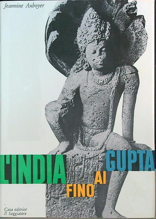 L' India fino ai Gupta - Jeannine Auboyer - copertina