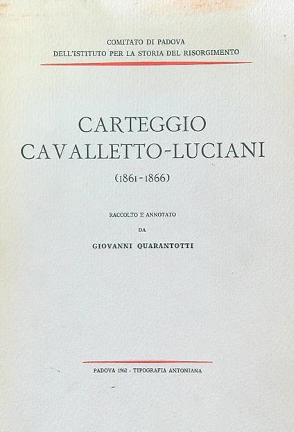 Carteggio Cavalletto-Luciani 1861-1866 - Giovanni Quarantotti - copertina