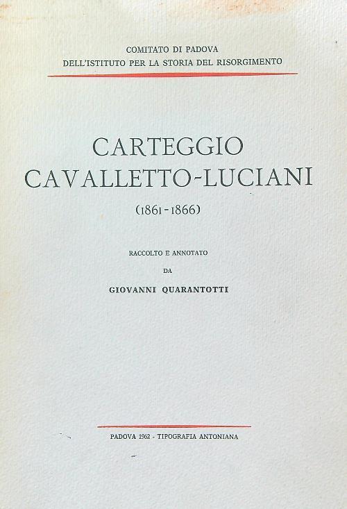 Carteggio Cavalletto-Luciani 1861-1866 - Giovanni Quarantotti - copertina