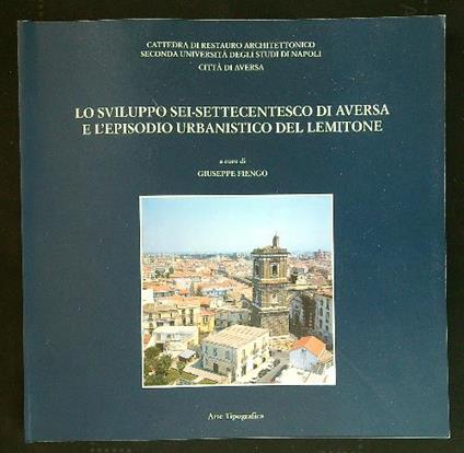 Lo sviluppo Sei-Settecentesco di Aversa e l'episodio urbanistico del Lemitone - Giuseppe Fiengo - copertina