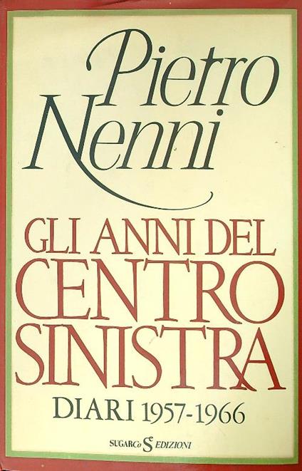 Gli anni del centro sinistra. Diari 1957-1966 - Pietro Nenni - copertina