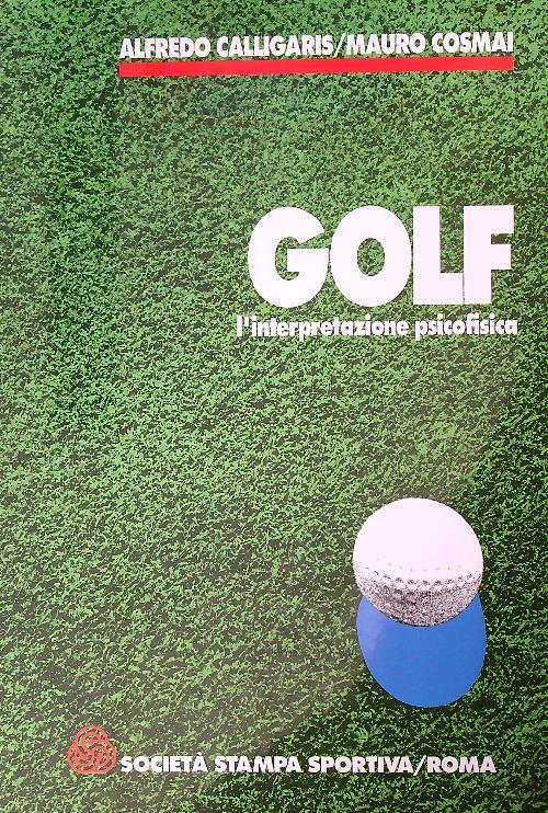 Golf l'interpretazione psicofisica - Alfredo Calligaris - copertina