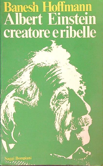 Albert Einstein creatore e ribelle - Banesh Hoffmann - copertina