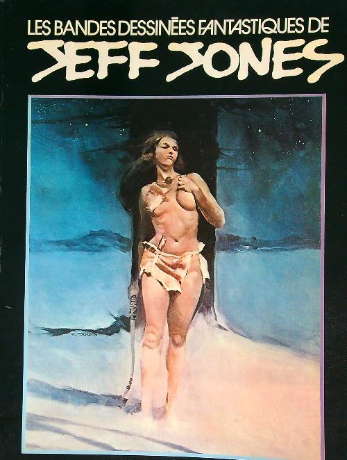Les bandes dessinées fantastiques de Jeff Jones - Jeff Jones - copertina