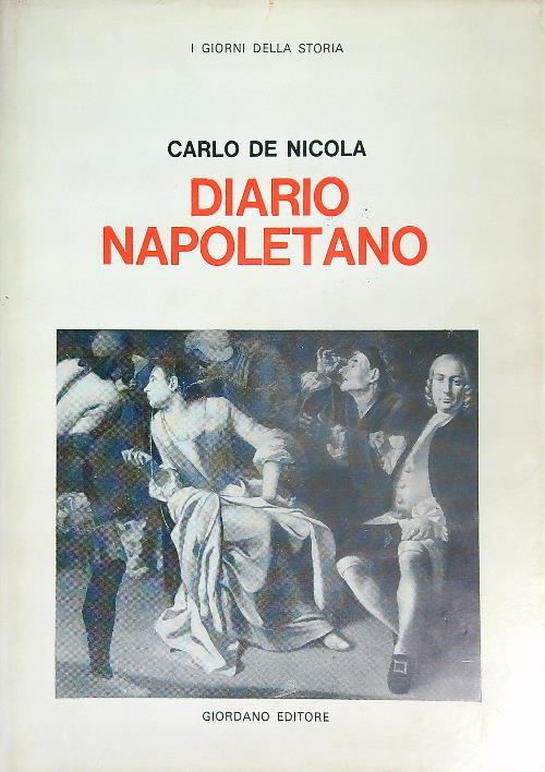 Diario napoletano - Carlo De Nicola - Libro Usato - Giordano - I giorni  della storia | IBS