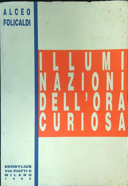 Illuminazioni dell'ora curiosa - Alceo Folicaldi - copertina
