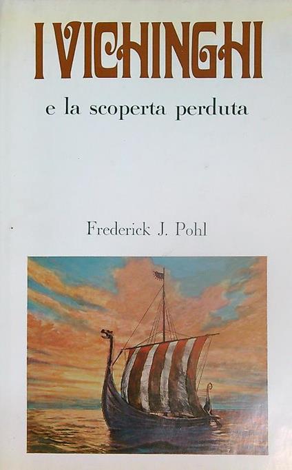 I Vichinghi e la scoperta perduta - Frederick J. Pohl - copertina