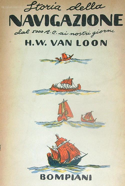 Storia della navigazione - H.V. Van Loon - Libro Usato - Bompiani - | IBS