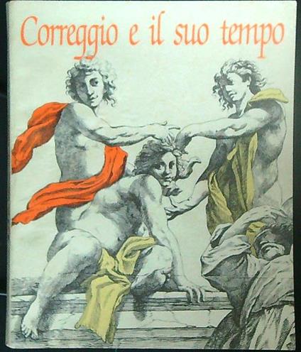 Correggio e il suo tempo - Marzio Dall'Acqua - copertina