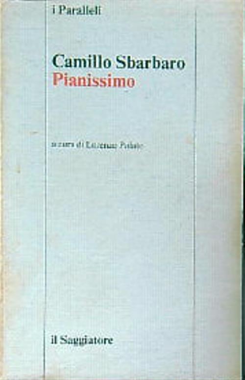 Pianissimo - Camillo Sbarbaro - Libro Usato - Il Saggiatore - i paralleli