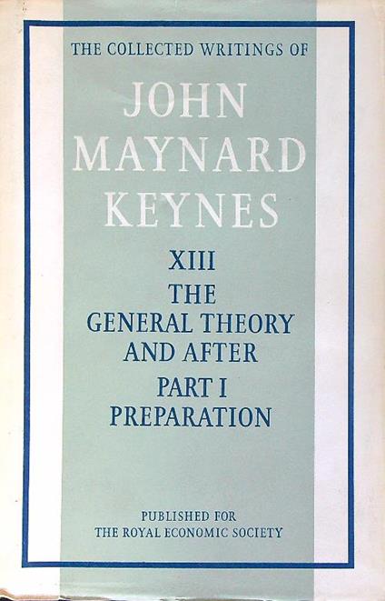 The general theory and After: Part I Preparation - John Maynard Keynes - copertina