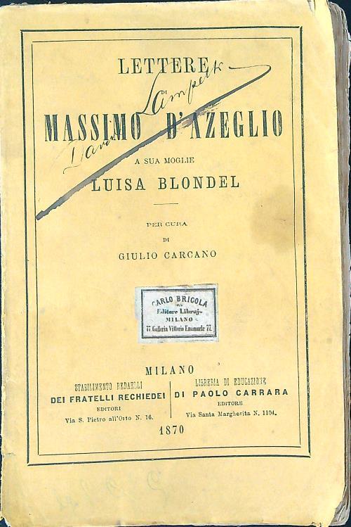 Lettere Massimo D'Azeglio a sua moglie Luisa Blondel - Giulio Carcano - copertina