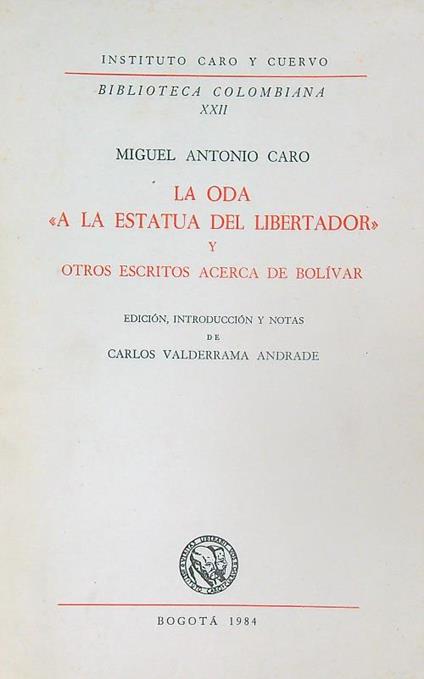 La oda 'A la estatua del Libertador' y otros escritos acerca de Bolivar - Miguel Antonio Caro - copertina