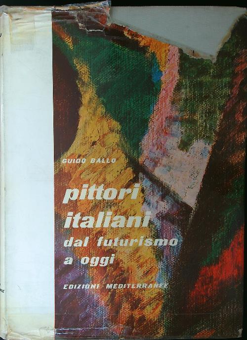 Pittori Italiani dal futurismo a oggi - Guido Ballo - copertina