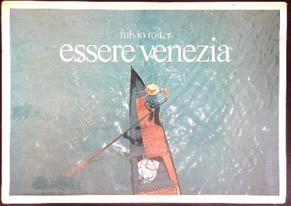 Essendo Venezia - Fulvio Roiter - copertina