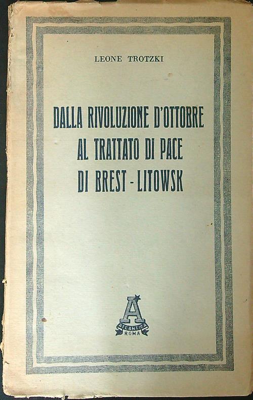 Dalla rivoluzione d'Ottobre al trattato di pace di Brest - Litowsk - Leone Trotzki - copertina