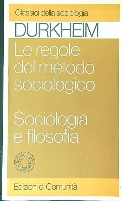 Le  regole del metodo sociologico Sociologia e filosofia - Emile Durkheim - copertina