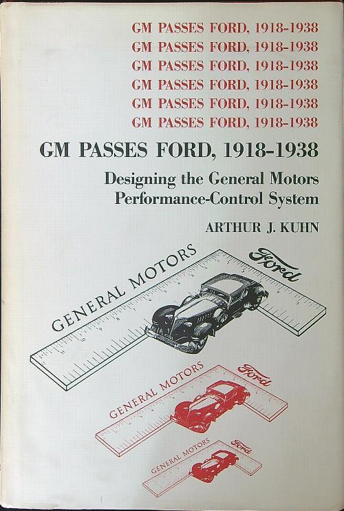 GM passes Ford 1918 - 1938 - Arthur J. Kuhn - copertina