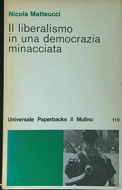 Il  liberalismo in una democrazia minacciata - Nicola Matteucci - copertina