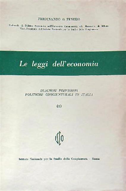 Le leggi dell'economia: diagnosi previsioni politiche congiunturali in Italia I - Ferdinando Di Fenizio - copertina