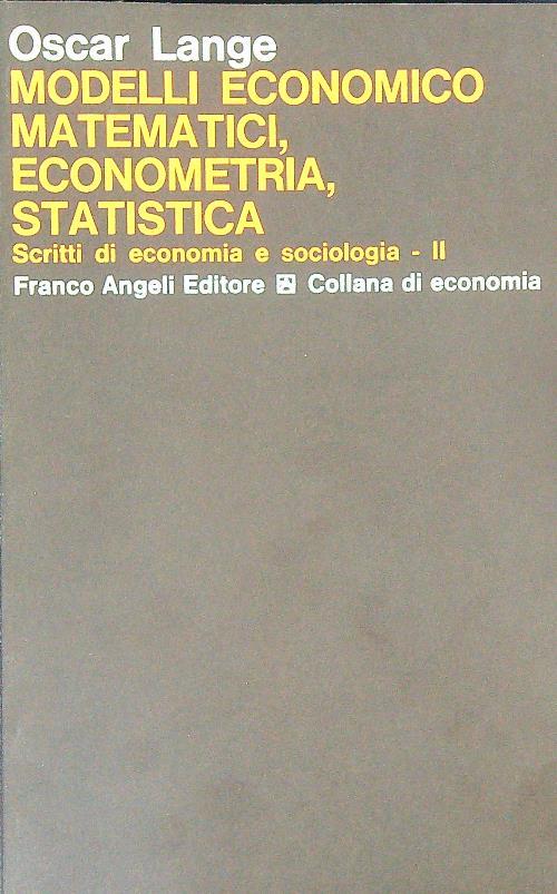 Modelli economico-matematici, econometria, statistica Scritti di economia e sociologia 2  - Oscar Lange - copertina