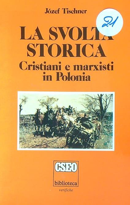 La svolta storica. Cristiani e marxisti in Polonia - Jozef Tischner - copertina