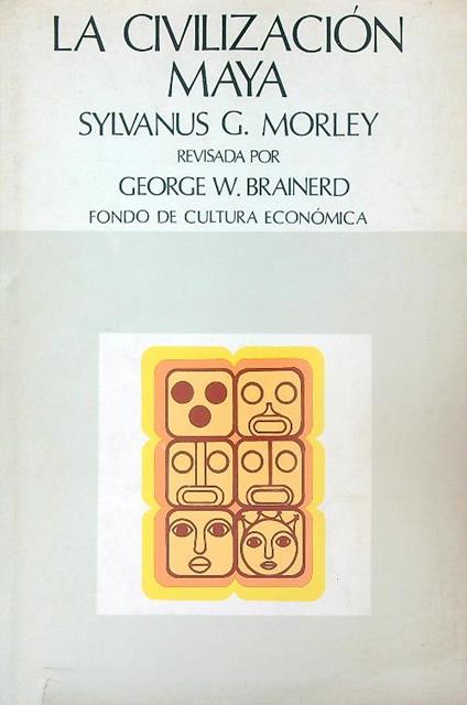 La civilizacion Maya - Sylvanus Morley - copertina