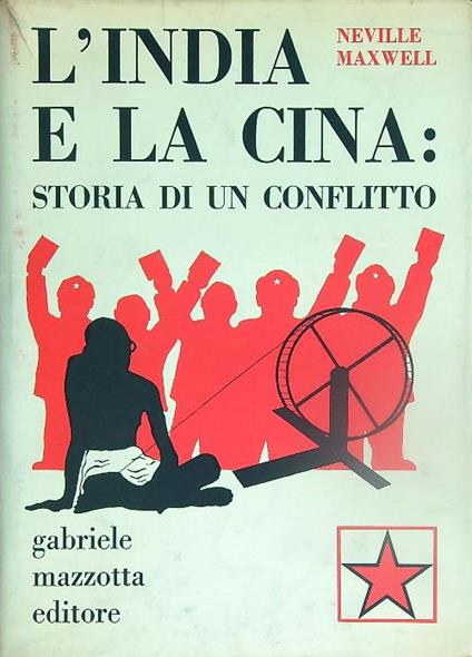 L' India e la Cina: storia di un conflitto - Neville Maxwell - copertina