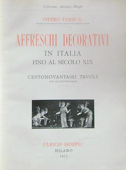 Affreschi decorativi in Italia fino al secolo XIX. Centonovantasei tavole - Pietro Toesca - copertina