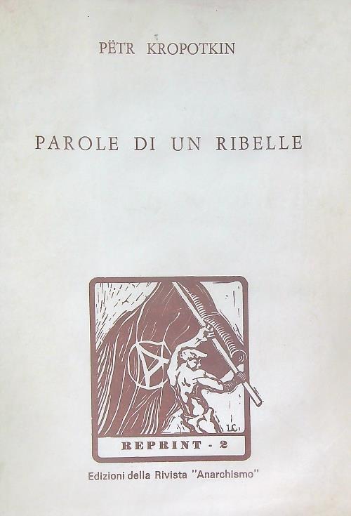 Parole di ribelle - Petr Kropotkin - copertina