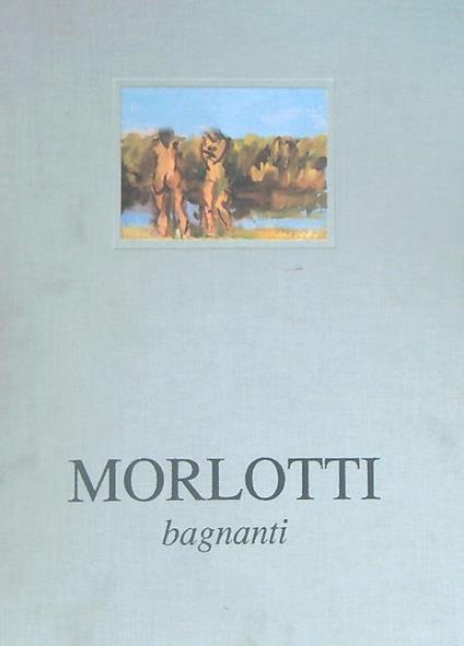 Ennio Morlotti. Bagnanti 1987-1992 - Roberto Tassi - copertina