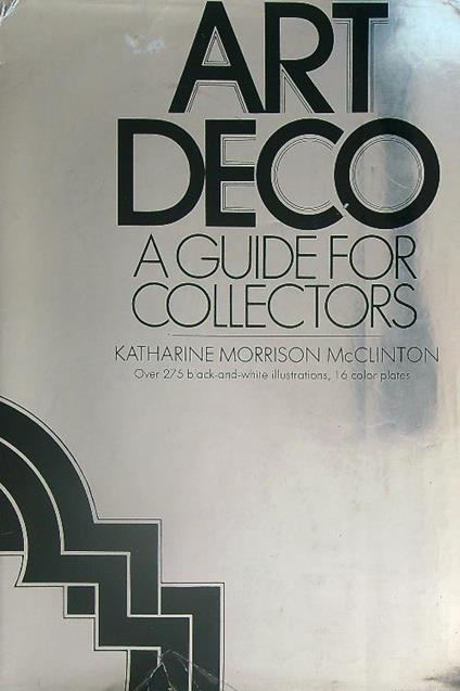 Art Déco. A Guide for Collectors - Katharine Morrison McClinton - copertina