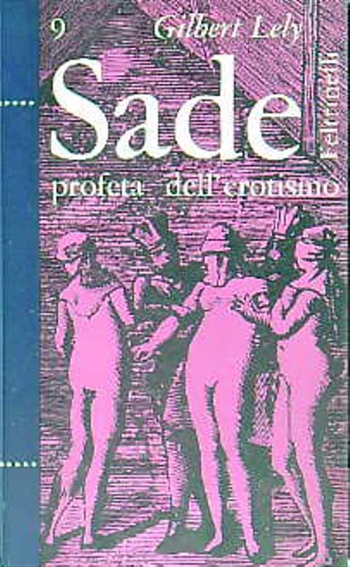 Sade profeta dell'erotismo - Gilbert Lely - copertina