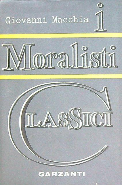 I moralisti classici - Giovanni Macchia - copertina