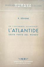 Un continente scomparso: l'Atlantide. Sesta parte del mondo 