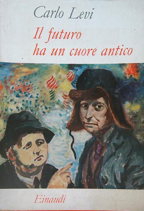 Il futuro ha un cuore antico - Carlo Levi - copertina