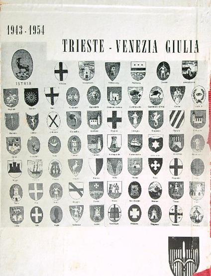 Trieste Venezia Giulia 1943-1954 - Livio Grassi - copertina