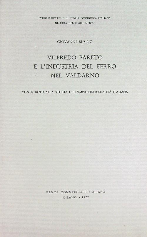 Vilfredo Pareto e l'industria del ferro nel Valdarno - Giovanni Busino - copertina